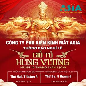 Thông báo nghỉ lễ Giỗ Tổ Hùng Vương Công ty phụ kiện kính mắt Asia