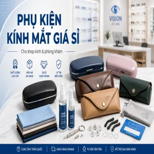 Phụ Kiện Kính Mắt Giá Sỉ Cho Shop Và Phòng Khám Mắt