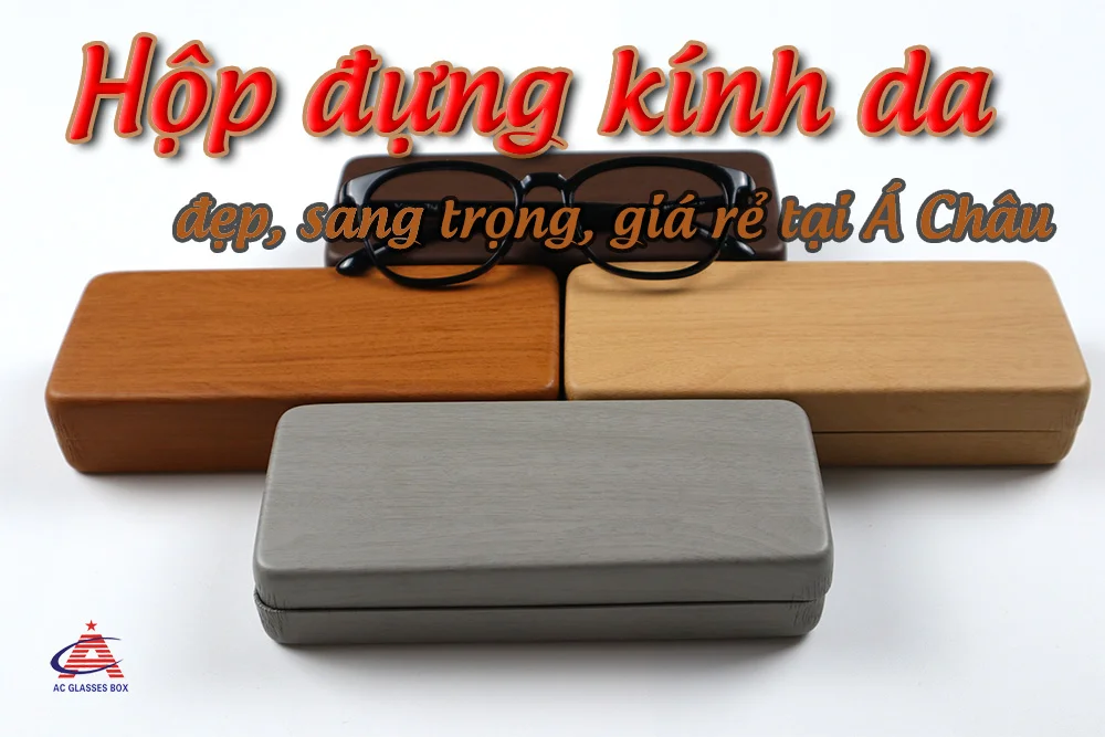 Hộp đựng kính da đẹp, sang trọng, giá rẻ tại Asia